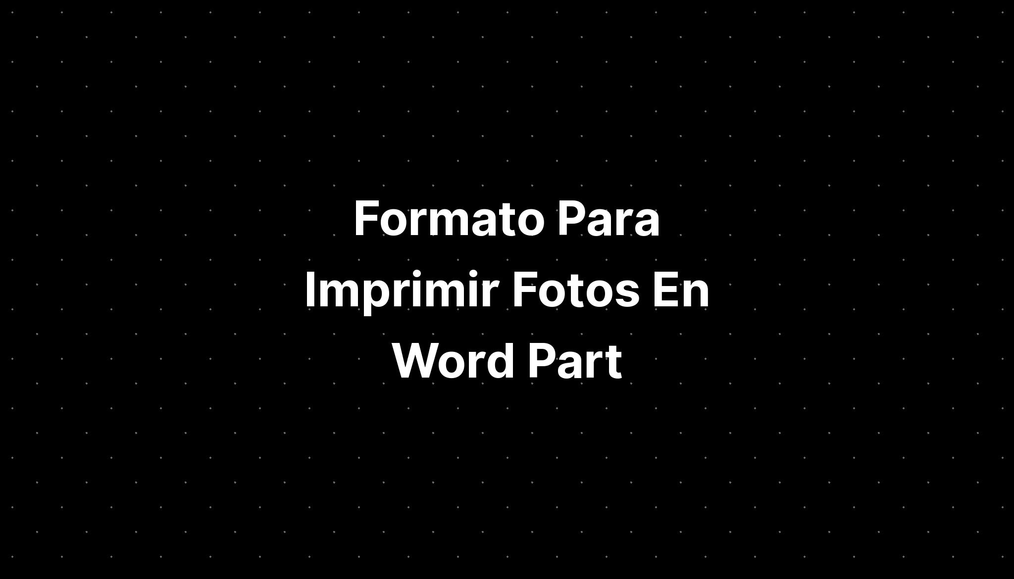 Formato Para Imprimir Fotos En Word Part IMAGESEE